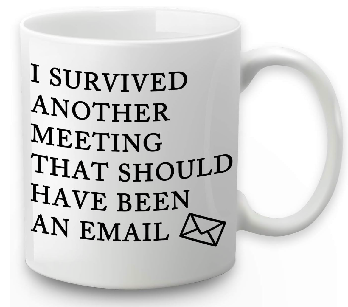 I survived another meeting that should have been an email Funny Black Mug